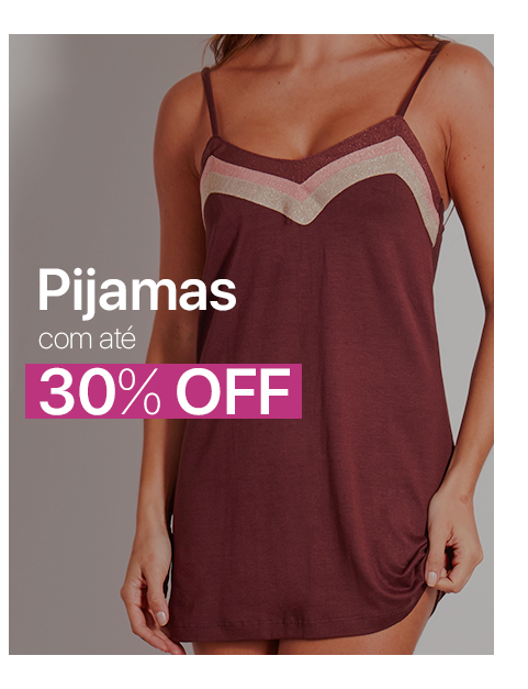 Pijamas  com até 30% OFF